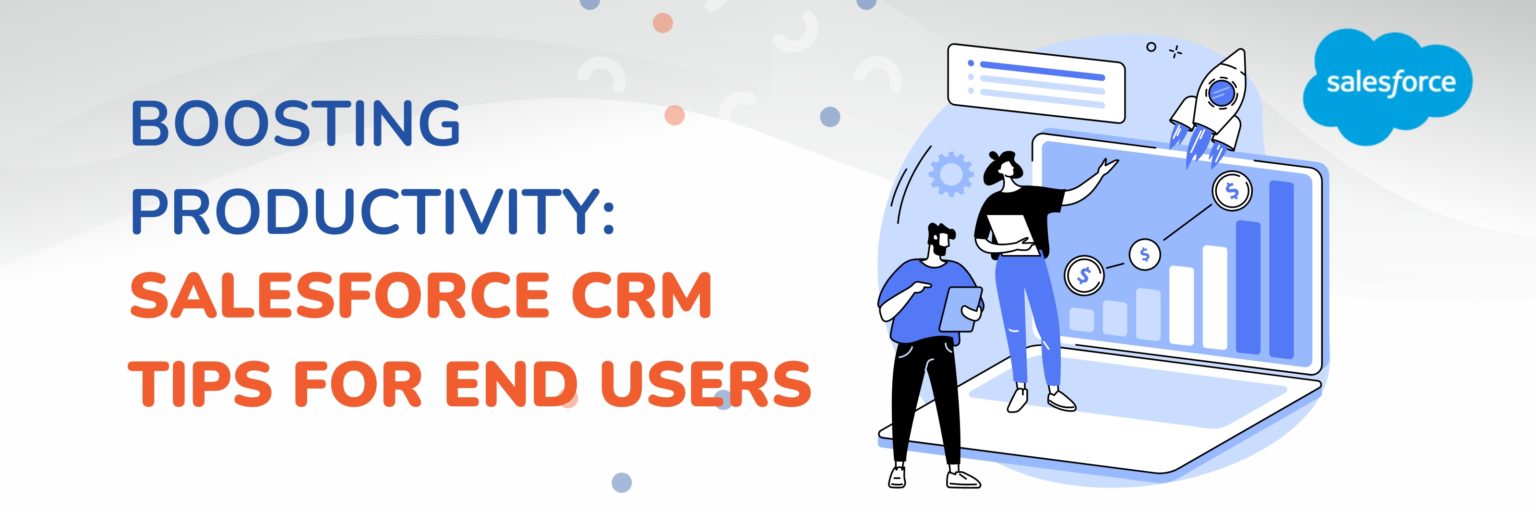 Boosting Productivity: Salesforce CRM Tips for End Users