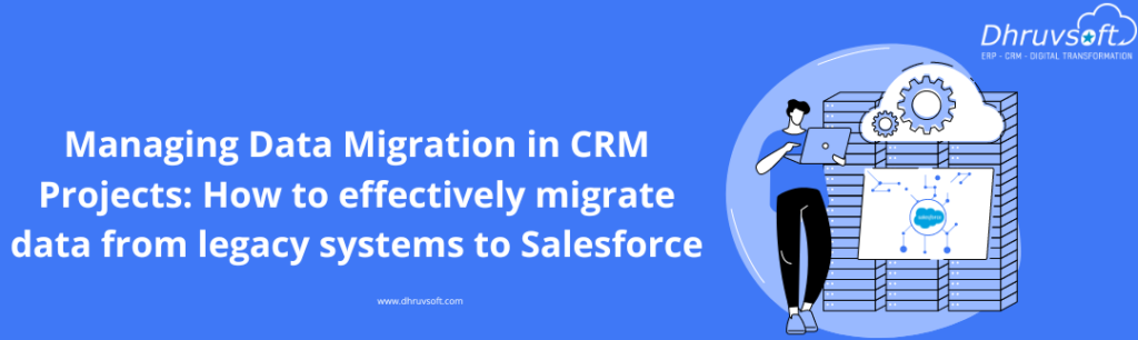 How to effectively migrate data from legacy systems to Salesforce
